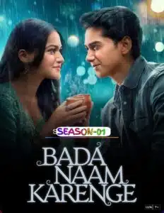 Free Bada Naam Karenge S01 (2025) Hindi Completed Web Series HEVC ESub